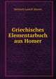 Griechisches Elementarbuch aus Homer, Heinrich Ludolf Ahrens 