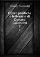 Opere politiche e letterarie di Donato Giannotti. 2, Donato Giannotti 