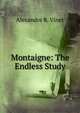 Montaigne: The Endless Study., Alexandre R. Vinet 