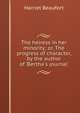The heiress in her minority; or, The progress of character, by the author of 'Bertha's journal'., Harriet Beaufort 
