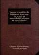 Lecons et modeles de litterature francaise: ou, Choix de morceaux en prose et en vers tires des ., Chapsal (Charles Pierre), Gustave Chouquet 