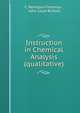Instruction in Chemical Analysis (qualitative), C. Remigius Fresenius , John Lloyd Bullock 