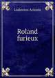 Roland furieux, Ariosto Lodovico 