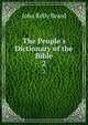 The People's Dictionary of the Bible, John Relly Beard 
