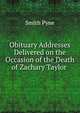 Obituary Addresses Delivered on the Occasion of the Death of Zachary Taylor ., Smith Pyne 