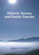 Historic Scenes and Poetic Fancies, Strickland, Agnes, 1796-1874 