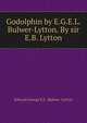 Godolphin by E.G.E.L. Bulwer-Lytton. By sir E.B. Lytton, Edward George E.L . Bulwer- Lytton 