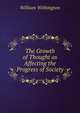 The Growth of Thought as Affecting the Progress of Society, William Withington 