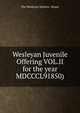 Wesleyan Juvenile Offering VOL.II for the year MDCCCL91850), The Wesleyan Mission -House 