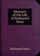 Memoirs of the Life of Nathaniel Stacy, Nathaniel Stacy 
