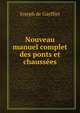Nouveau manuel complet des ponts et chaussees, Joseph de Gayffier 