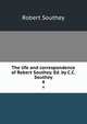 The life and correspondence of Robert Southey. Ed. by C.C. Southey. 4, Robert Southey 