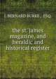 the st. james magazine, and heraldic and historical register, J. BERNARD BURKE , ESQ. 