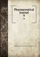 Pharmaceutical Journal. 9, Royal Pharmaceutical Society of Great Britain 