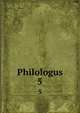 Philologus. 5, Akademie der Wissenschaften der DDR . Zentralinstitut f?r Alte Geschichte und Arch?ologie , Zentralinstitut f?r Alte Geschichte und Arch?ologie , Zentralinstitut f?r Alte Geschichte und Arch?ologie, Berlin , DDR. 