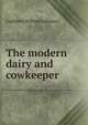 The modern dairy and cowkeeper, Cuthbert William Johnson 