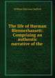 The life of Harman Blennerhassett: Comprising an authentic narrative of the ., William Harrison Safford 