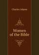 Women of the Bible, Charles Adams 