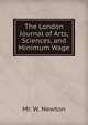 The London Journal of Arts, Sciences, and Minimum Wage, Mr. W. Newton 