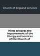Hints towards the improvement of the liturgy and services of the Church of ., Church of England services 