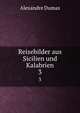 Reisebilder aus Sicilien und Kalabrien. 3, Alexandre Dumas 