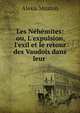 Les N?h?mites: ou, L'expulsion, l'exil et le retour des Vaudois dans leur ., Alexis Muston 