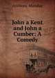 John a Kent and John a Cumber: A Comedy, Anthony Munday 