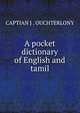 A pocket dictionary of English and tamil, CAPTIAN J . OUCHTERLONY 