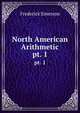 North American Arithmetic. pt. 1, Frederick Emerson 