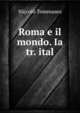 Roma e il mondo. Ia tr. ital, Niccolo Tommaseo 