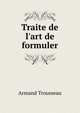 Traite de l'art de formuler, Armand Trousseau 