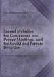 Sacred Melodies for Conference and Prayer Meetings, and for Social and Private Devotion, Free Will Baptists (1780?-1911). 