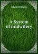 A System of midwifery, Edward Rigby 