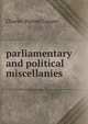 parliamentary and political miscellanies, Charles Purton Cooper 