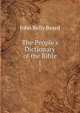 The People's Dictionary of the Bible, John Relly Beard 