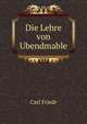 Die Lehre von Ubendmable, Carl Friedr 