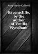 Ravenscliffe, by the author of 'Emilia Wyndham'., Anne Marsh- Caldwell 