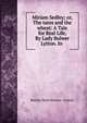 Miriam Sedley; or, The tares and the wheat: A Tale for Real Life. By Lady Bulwer Lytton. In ., Rosina Doyle Bulwer - Lytton 