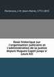 Essai historique sur l'organisation judiciaire et l'administration de la justice depuis Hugues Capet jusqu'a? Louis XII, Pardessus, J.-M. (Jean-Marie), 1772-1853 