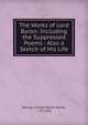 The Works of Lord Byron: Including the Suppressed Poems : Also a Sketch of His Life, George Gordon Byron Byron, J. W. Lake 