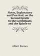 Notes, Explanatory and Practical, on the Second Epistle to the Corinthians and the Epistle to ., Albert Barnes 