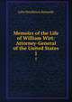 Memoirs of the Life of William Wirt: Attorney-General of the United States. 1, Kennedy John Pendleton 