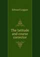 The latitude and course corrector, Edward Loggan 