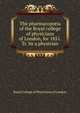 The pharmacop?ia of the Royal college of physicians of London, for 1851. Tr. by a physician, Royal College of Physicians of London 