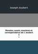 Penses, essais, maximes et correspondance de J. Joubert. 1, Joseph Joubert 