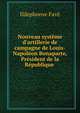 Nouveau syst?me d'artillerie de campagne de Louis-Napol?on Bonaparte, Pr?sident de la R?publique ., Ildephonse Fave 