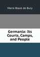 Germania: Its Courts, Camps, and People, Marie Blaze de Bury 