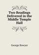 Two Readings Delivered in the Middle Temple Hall, George Bowyer 