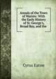 Annals of the Town of Warren: With the Early History of St. George's, Broad Bay, and the ., Cyrus Eaton 