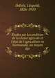 ?tudes sur la condition de la classe agricole et l'?tat de l'agriculture en Normandie, au moyen ?ge, Delisle Leopold 